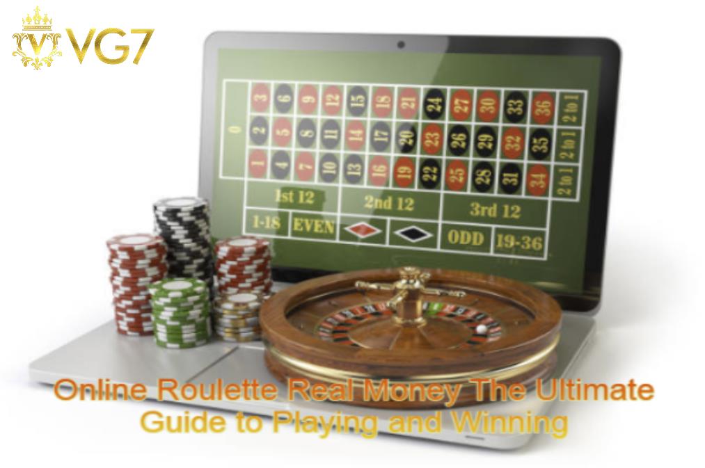 Online Roulette Real Money The Ultimate Guide to Playing and Winning