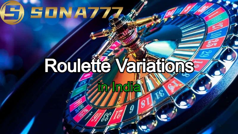 List of 9 Major Roulette Variations in India